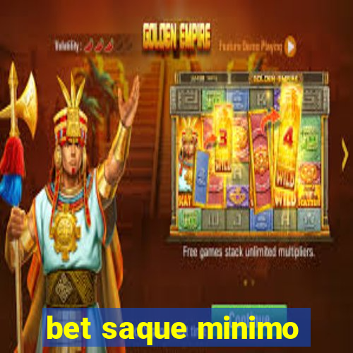 bet saque minimo